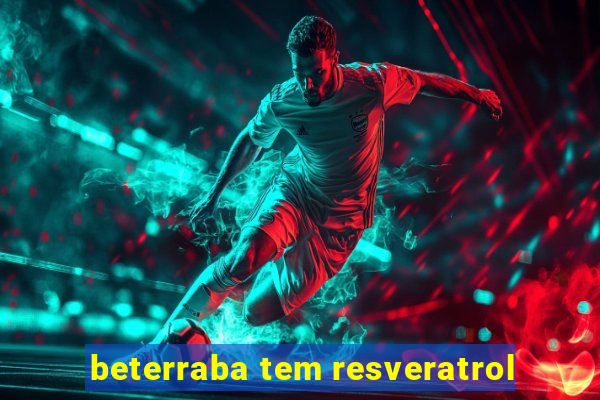 beterraba tem resveratrol